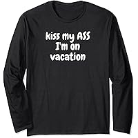 Amazon.com: KISS MY ASS I'M ON VACATION T T-Shirt : Clothing